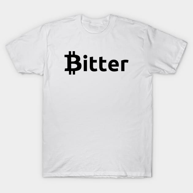 Bitter T-Shirt by ezioman